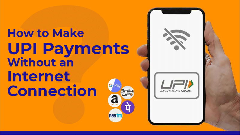 HOW TO MAKE UPI PAYMENTS WITHOUT INTERNET CONNECTION?